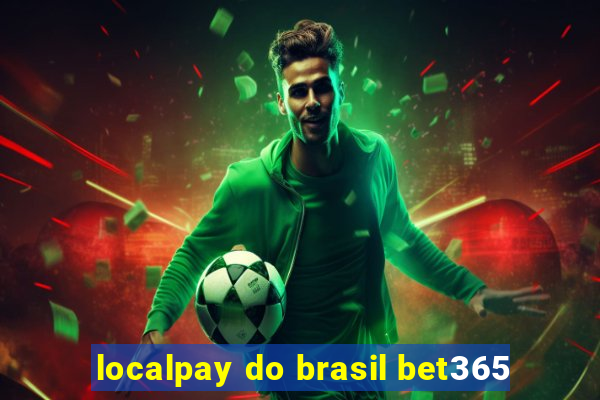 localpay do brasil bet365